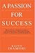 A Passion for Success: Practical, Inspirational, and Spiritual Insight from Japan's Leading Entrepreneur