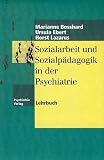 Sozialarbeit und Sozialp&auml;dagogik in der Psychiatrie - Marianne Bosshard, Ursula Ebert, Horst Lazarus