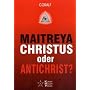 Maitreya, Christus oder Antichrist? von Coralf