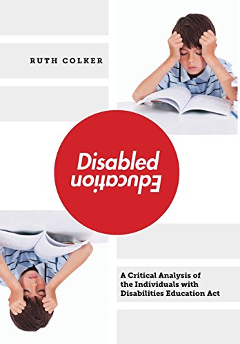 Disabled Education: A Critical Analysis of the Individuals with Disabilities Education Act
