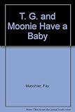 T.G. and Moonie have a baby