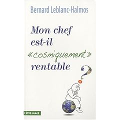 Mon chef est-il � cosmiquement � rentable?