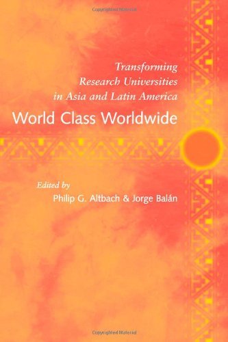 World Class Worldwide: Transforming Research Universities in Asia and Latin America