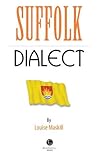 Suffolk dialect : a selection of words and anecdotes from around Suffolk