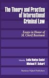 The theory and practice of international criminal law : essays in honor of M. Cherif Bassiouni