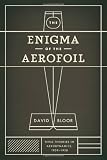 The Enigma of the Aerofoil: Rival Theories in Aerodynamics, 1909-1930