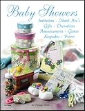 Baby Showers: Invitations, Thank You's, Gifts, Decorations, Announcements, Games, Keepsakes, Favors