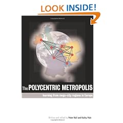 The Polycentric Metropolis: Learning from Mega-city Regions in Europe