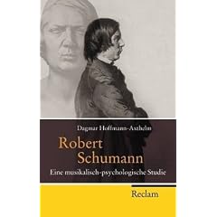 Robert Schumann: Eine musikalisch-psychologische Studie