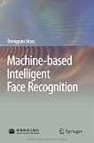 Machine-based Intelligent Face Recognition