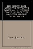The directory of infamy : the best of the worst : an illustrated compendium of over 600 of the all-time great crooks