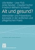 Produkt-Bild: Alt und gesund? (Altersbilder und Pr&auml;ventionskonzepte in der &auml;rztlichen und pflegerischen Praxis)