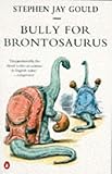 Bully for brontosaurus : further reflections in natural history