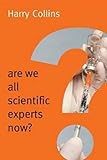Are we all scientific experts now?