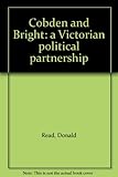 Cobden and Bright : a Victorian political partnership