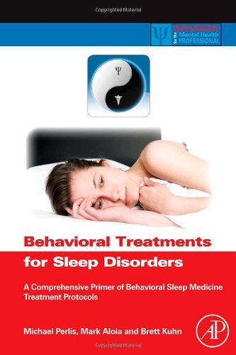 By Author Behavioral Treatments for Sleep Disorders: A Comprehensive Primer of Behavioral Sleep Medicine Inter (1st Edition)