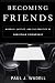 Becoming Friends: Worship, Justice, and the Practice of Christian Friendship