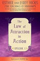 The Law of Attraction In Action Episode I