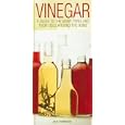 Vinegar: A Guide to the Many Types and Their Uses Around the Home