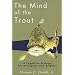 The Mind of the Trout: A Cognitive Ecology for Biologists and Anglers