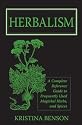 Herbalism: A Complete Reference Guide to Frequently Used Magickal Herbs, and Spices