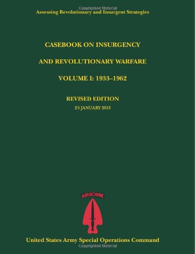Casebook on Insurgency and Revolutionary Warfare, Volume I: 1933-1962 (Assessing Revolutionary and Insurgent Strategies series)