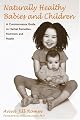 Naturally Healthy Babies and Children: A Commonsense Guide to Herbal Remedies, Nutrition, and Health