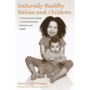 Click here to buy Naturally Healthy Babies and Children: A Commonsense Guide to Herbal Remedies,... by Aviva Jill Romm and William Sears.