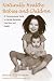 Naturally Healthy Babies and Children: A Commonsense Guide to Herbal Remedies, Nutrition, and Health