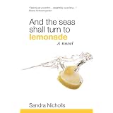 And the Seas Shall Turn to Lemonadeby Sandra Nicholls