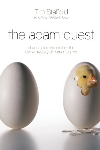 The Adam Quest: Eleven Scientists Who Held on to a Strong Faith While Wrestling with the Mystery of Human Origins
