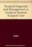 Surgical diagnosis and management : a guide to general surgical care