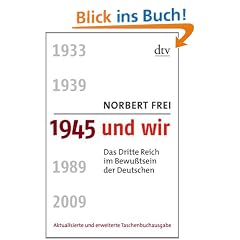 1945 und wir: Das Dritte Reich im Bewu�tsein der Deutschen