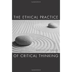 The Ethical Practice of Critical Thinking