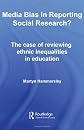 Media Bias in Reporting Social Research? The case of Reviewing Ethnic Inequalities in Education (Routledge Advances in Sociology)