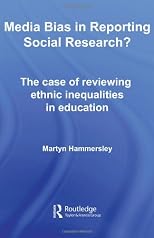 Media Bias in Reporting Social Research? The case of Reviewing Ethnic Inequalities in Education (Routledge Advances in Sociology)