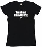 Trust Me I'm A Nurse Women's Babydoll Petite Fit Tee Shirt in 6 Colors Small thru XL
