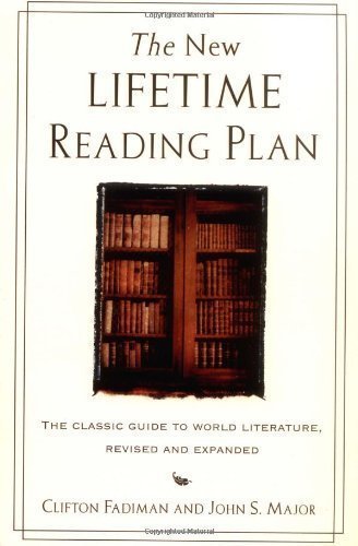 The New Lifetime Reading Plan: The Classical Guide to World Literature, Revised and Expanded by Fadiman, Clifton Published by Collins Reference 4th (fourth) edition (1999) Paperback