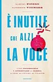 � inutile che alzi la voce. Come riconoscere e affrontare la rabbia a casa, al lavoro, al volante