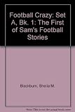 Football crazy : the first of Sam's football stories