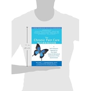 The Chronic Pain Care Workbook: A Self-Treatment Approach to Pain Relief Using the Behavioral Assessment of Pain Questionnaire (A New Harbinger Self-H