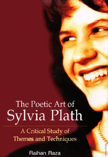 The Poetic Art of Sylvia Plath: A Critical Study of themes and Techniques, by Raihan Raza