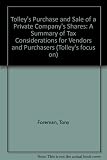 The purchase and sale of a private company's shares : a summary of tax considerations for vendors and purchasers