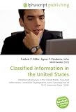 Classified Information in the United States: Classified information in the United States, Classified information, Controlled Cryptographic Item, Espionage Act of 1917, Executive Order 13292