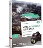Mit der Nikon DSLR in die Natur: Technik und Fotopraxis - Christoph Kaltseis