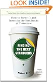 Finding the Next Starbucks: How to Identify and Invest in the Hot Stocks of Tomorrow