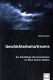 Produkt-Bild: Geschichtsdrama/trauma: Zur Poetologie des Traumtextes im Werk Heiner M&uuml;llers