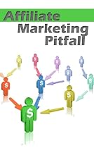 Affiliate Marketing Pitfalls-From Free Kindle Books Library Click to Download Free Kindle Book -> Affiliate Marketing Pitfalls