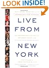 Live From New York: An Uncensored History of Saturday Night Live, as Told By Its Stars, Writers and Guests