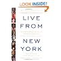 Live From New York: An Uncensored History of Saturday Night Live, as Told By Its Stars, Writers and Guests
